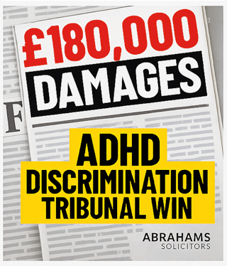&pound;180,000 damages awarded for ADHD discrimination tribunal win, Abrahams Solicitors logo featured.